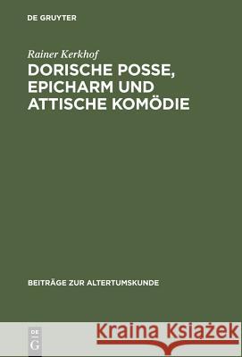 Dorische Posse, Epicharm Und Attische Komödie Rainer Kerkhof 9783598776960 de Gruyter - książka