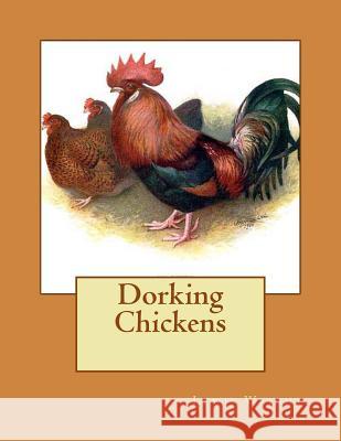 Dorking Chickens: From The Book of Poultry Chambers, Jackson 9781979402521 Createspace Independent Publishing Platform - książka