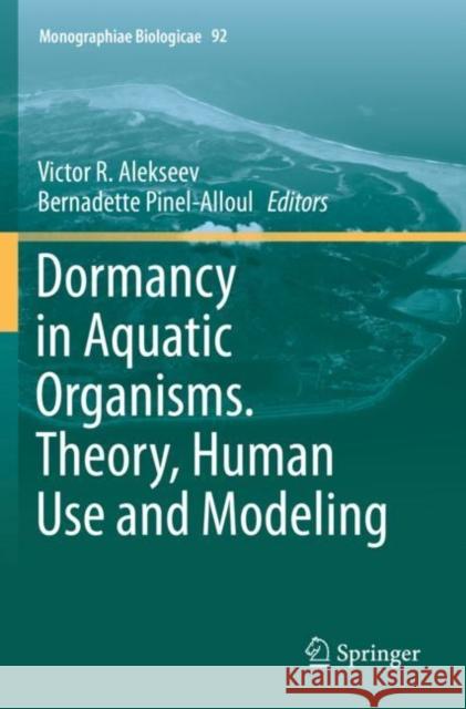 Dormancy in Aquatic Organisms. Theory, Human Use and Modeling Victor R. Alekseev Bernadette Pinel-Alloul 9783030212155 Springer - książka