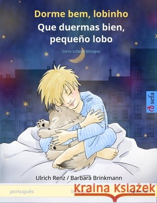 Dorme bem, lobinho - Que duermas bien, pequeño lobo (português - espanhol): Livro infantil bilingue Renz, Ulrich 9783739917252 Sefa Verlag - książka