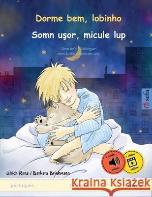Dorme bem, lobinho - Somn uşor, micule lup (portugu?s - romeno): Livro infantil bilingue, com ?udio e v?deo on-line Ulrich Renz Barbara Brinkmann Maria Rosa Kretschel 9783739931494 Sefa Verlag - książka