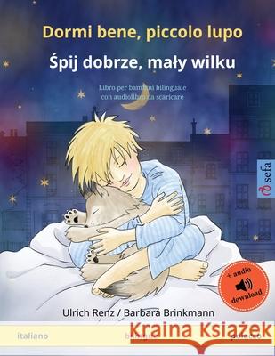 Dormi bene, piccolo lupo - Śpij dobrze, maly wilku (italiano - polacco): Libro per bambini bilinguale con audiolibro da scaricare Renz, Ulrich 9783739915975 Sefa Verlag - książka