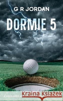 Dormie 5: A Highlands and Islands Detective Thriller G. R. Jordan 9781915562296 Carpetless Publishing - książka