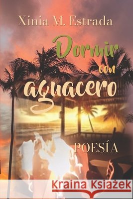 Dormir con aguacero Monge, Patrick, Publishing Co, Luces de Bohemia, Estrada, Xinia Marie 9798281066204 Independently Published - książka