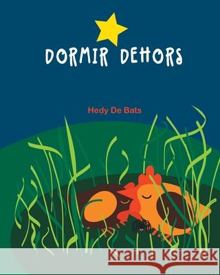 Dormir Dehors Hedy de Bats, Hedy de Bats 9798667879053 Independently Published - książka