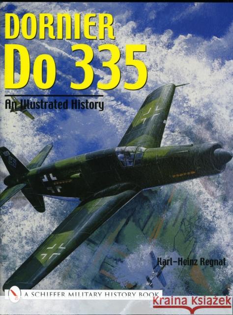 Dornier Do 335: An Illustrated History Karl-Heinz Regnat 9780764318726 Schiffer Publishing - książka