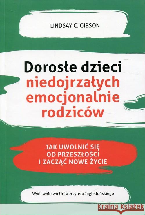 Dorosłe dzieci niedojrzałych emocjonalnie rodziców Gibson Lindsay C. 9788323344285 Wydawnictwo Uniwersytetu Jagiellońskiego - książka