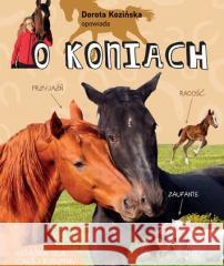 Dorota Kozińska opowiada o koniach w.2 Dorota Kozińska 9788377636701 Multico - książka