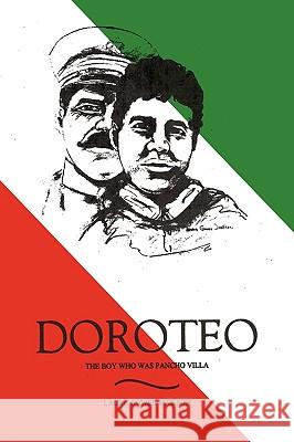 Doroteo: The Boy Who Was Pancho Villa Laura Gower Jackson, Gower Jackson 9781450220255 iUniverse - książka
