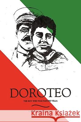 Doroteo: The Boy Who Was Pancho Villa Laura Gower Jackson, Gower Jackson 9781450220286 iUniverse - książka