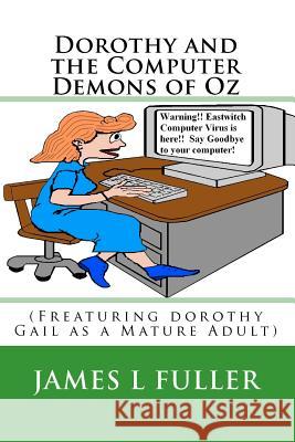 Dorothy and the Computer Demons of Oz James L. Fuller 9781451583915 Createspace - książka