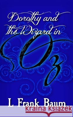 Dorothy and the Wizard in Oz: Original and Unabridged L. Frank Baum 9781499660838 Createspace - książka