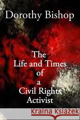 Dorothy Bishop, The Life and Times of a Civil Rights Activist Gillespie, Earl 9781482689235 Createspace - książka