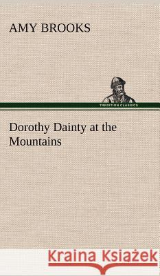 Dorothy Dainty at the Mountains Amy Brooks 9783849195946 Tredition Classics - książka