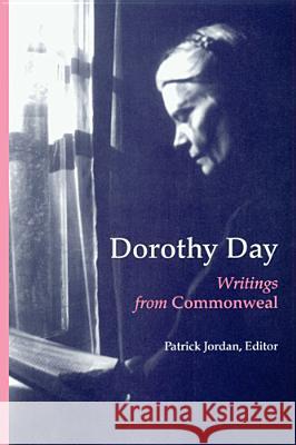 Dorothy Day: Writings from Commonweal Dorothy Day Patrick Jordan 9780814628751 Liturgical Press - książka