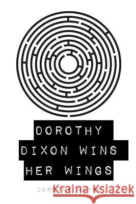 Dorothy Dixon Wins Her Wings Dorothy Wayne 9781530292981 Createspace Independent Publishing Platform - książka