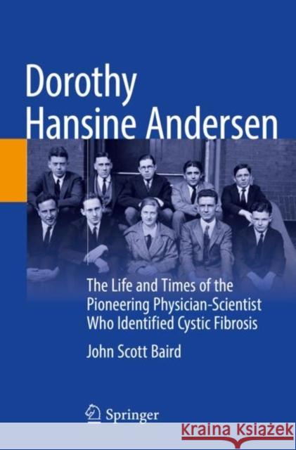 Dorothy Hansine Andersen: The Life and Times of the Pioneering Physician-Scientist Who Identified Cystic Fibrosis John Scott Baird 9783030874865 Springer - książka