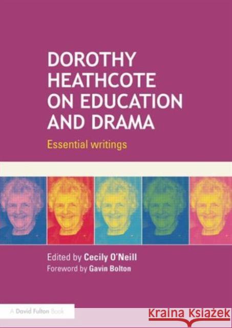 Dorothy Heathcote on Education and Drama: Essential writings O'Neill, Cecily 9780415724593 Routledge - książka