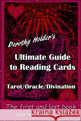 Dorothy Holder's Ultimate Guide to Reading Cards Dorothy Holder 9781676804802 Independently Published - książka