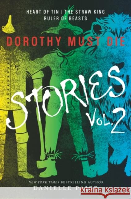 Dorothy Must Die Stories Volume 2: Heart of Tin, The Straw King, Ruler of Beasts Danielle Paige 9780062403971 HarperCollins - książka
