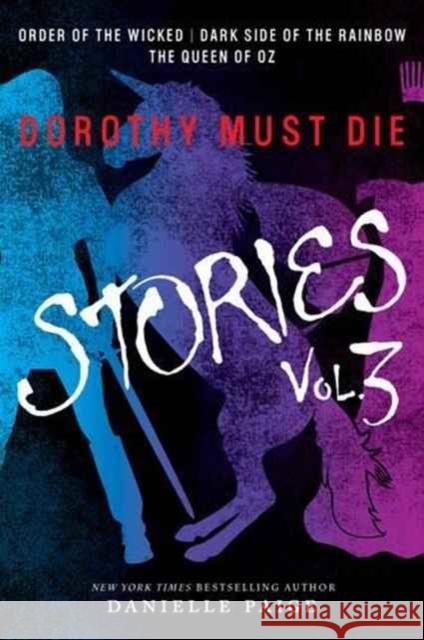 Dorothy Must Die Stories Volume 3: Order of the Wicked, Dark Side of the Rainbow, the Queen of Oz Paige, Danielle 9780062423832 HarperCollins - książka