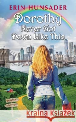Dorothy Never Got Down Like This Erin Hunsader 9798985041903 Penbird Press LLC - książka