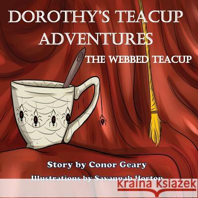 Dorothy's Great Teacup Adventures: The Webbed Tea Cup Conor Geary 9781950454990 Pen It! Publications, LLC - książka