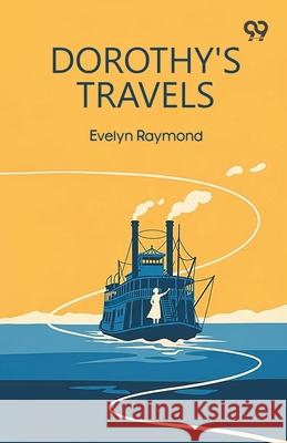Dorothy's Travels Evelyn Raymond 9789373404424 Double 9 Books - książka