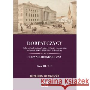 Dorpatczycy tom 3 Błaszczyk Grzegorz 9788368368185 FNCE - książka