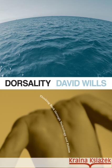 Dorsality: Thinking Back Through Technology and Politics Volume 5 Wills, David 9780816653461 University of Minnesota Press - książka