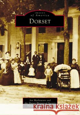 Dorset Jon Mathewson Dorset Historical Society                Terry Tyler 9781467162128 Arcadia Publishing (SC) - książka
