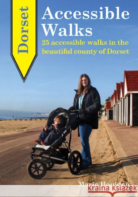 Dorset Accessible Walks: 25 Accessible Walks in the Beautiful Country of Dorset Marie Houlden 9781910758007 Sigma Press - książka