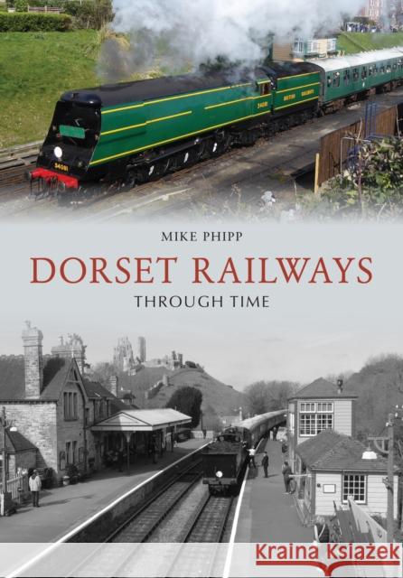 Dorset Railways Through Time Mike Phipp 9781398108547 Amberley Publishing - książka