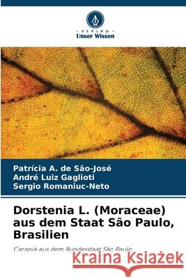 Dorstenia L. (Moraceae) aus dem Staat São Paulo, Brasilien A. de São-José, Patrícia, Gaglioti, André Luiz, Romaniuc-Neto, Sergio 9786208787684 Verlag Unser Wissen - książka