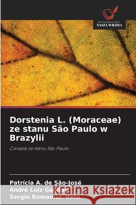 Dorstenia L. (Moraceae) ze stanu São Paulo w Brazylii A. de São-José, Patrícia, Gaglioti, André Luiz, Romaniuc-Neto, Sergio 9786208787646 Wydawnictwo Nasza Wiedza - książka