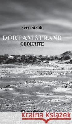 Dort am Strand: Gedichte Sven Stroh 9783347362642 Tredition Gmbh - książka