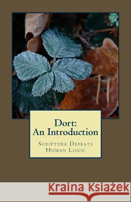 Dort: An Introduction: Scripture Defeats Human Logic David H. J. Gay 9781544764818 Createspace Independent Publishing Platform - książka