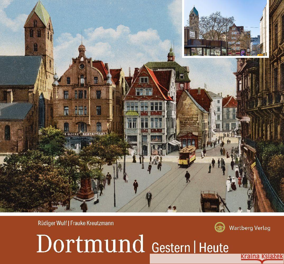 Dortmund - gestern und heute Wulf, Rüdiger, Kreutzmann, Frauke 9783831326013 Wartberg - książka