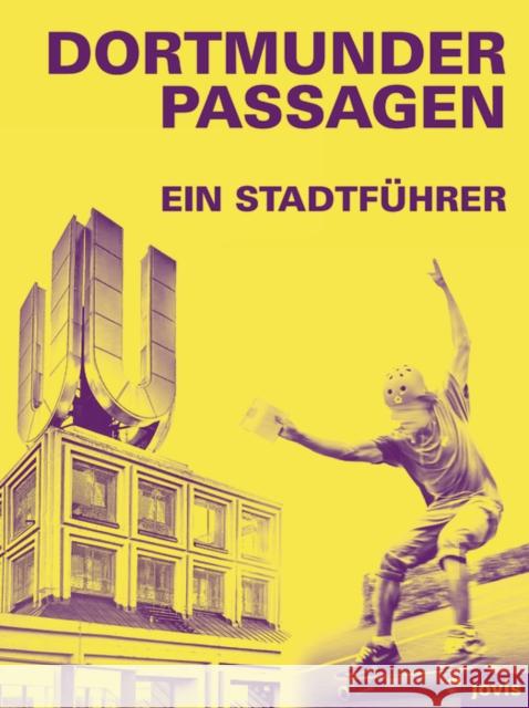 Dortmunder Passagen: Ein Stadtführer Mühlhofer, Stefan 9783868595727 Jovis - książka