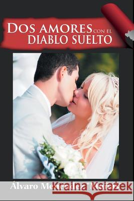 Dos amores con el diablo suelto Menendez, Alvaro 9781543004762 Createspace Independent Publishing Platform - książka