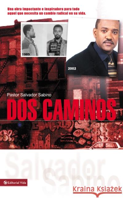 DOS Caminos: Un Impactante Testimonio de la Gracia de Dios Sabino, Salvador 9780829736274 Vida Publishers - książka