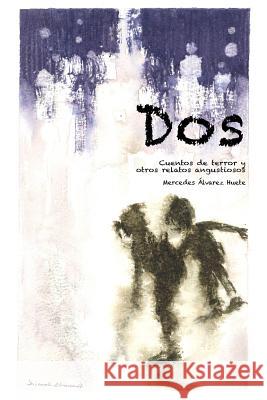 Dos: Cuentos de terror y otros relatos angustiosos Ricardo Alvare Ivan Benit Mercedes Alvare 9781096065043 Independently Published - książka