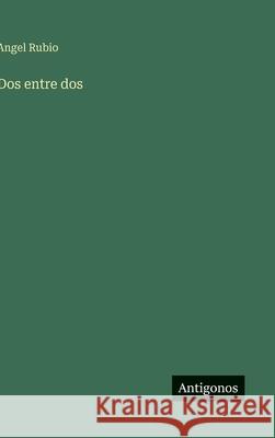Dos entre dos Angel Rubio 9783563583104 Antigonos Verlag - książka
