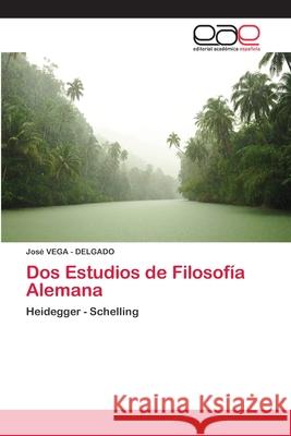 Dos Estudios de Filosofía Alemana Vega -. Delgado, José 9786202121095 Editorial Académica Española - książka