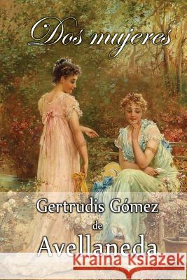 Dos mujeres Gomez De Avellaneda, Gertrudis 9781517067939 Createspace - książka