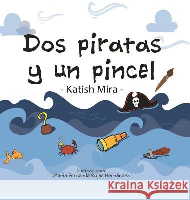 Dos piratas y un pincel Mira, Katish 9789584838735 Ana Restrepo - książka