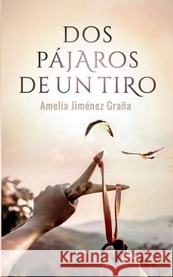 Dos pájaros de un tiro: Relatos de un pasado imperfecto Jiménez Graña, Amelia 9788413265827 Books on Demand - książka