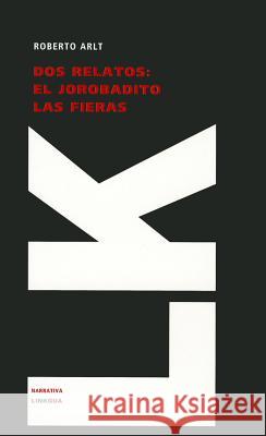 DOS Relatos. El Jorobadito. Las Fieras Roberto Arlt 9788499531021 Linkgua - książka