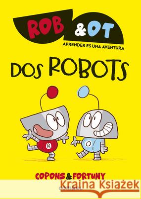 DOS Robots /Two Robots: Volume 1 Jaume Copons Liliana Fortuny 9788411582001 Combel Ediciones Editorial Esin, S.A. - książka