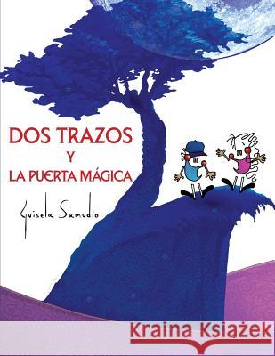 Dos trazos y la puerta magica: (Álbum ilustrado) Samudio, Guisela 9781523869763 Createspace Independent Publishing Platform - książka